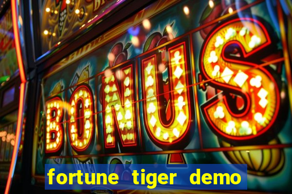 fortune tiger demo aposta de 500